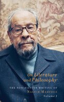 On Literature And Philosophy: The Non-fiction Writing Of Naguib Mahfouz: Volume 1