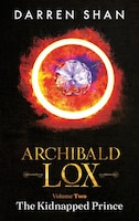 Archibald Lox Volume 2: The Kidnapped Prince