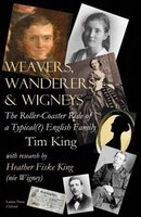 Weavers, Wanderers & Wigneys: The Roller-Coaster Ride of a Typical(?) English Family