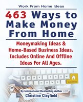 Work From Home Ideas. 463 Ways To Make Money From Home. Moneymaking Ideas & Home Based Business Ideas. Online And Offline Ideas Fo