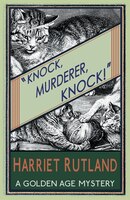 Knock, Murderer, Knock!: A Golden Age Mystery