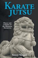 Karate Jutsu: History And Evolution Of The Okinawan Martial Art