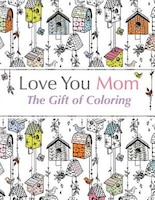 Love You Mom: The Gift Of Coloring