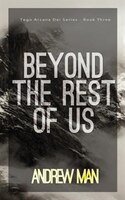 Beyond The Rest Of Us: Tego Arcana Dei Series (Book III)