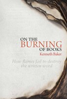 On The Burning Of Books: How Flames Fail To Destroy The Written Word