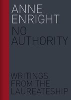 No Authority: Writings From The Laureateship