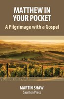 Matthew in Your Pocket: A Pilgrimage with a Gospel