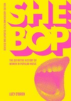 She Bop: The Definitive History Of Women In Popular Music - Revised And Updated 25th Anniversary Edition