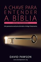 A CHAVE PARA ENTENDER A BÍBLIA - O ANTIGO TESTAMENTO