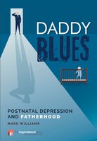 Daddy Blues: Postnatal Depression and Fatherhood (Inspirational Series)