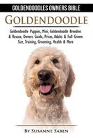 Goldendoodle: Goldendoodle Owners Bible: Goldendoodle Puppies, Mini, Goldendoodle Breeders & Rescue, Owners Guide