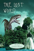 The Lost World: With Map, And 12 Original Illustrations