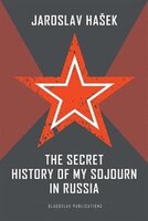 The Secret History of my Sojourn in Russia