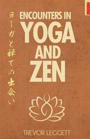 Encounters In Yoga And Zen