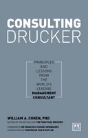 Consulting Drucker: Principles And Lessons From The World's Leading Management Consultant