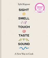 Sight, Smell, Touch, Taste, Sound: A New Way To Cook