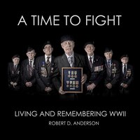 A Time To Fight: Living And Remembering Wwii