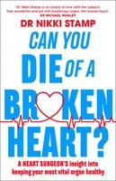 Can You Die Of A Broken Heart?: A Heart Surgeon's Insight Into Keeping Your Most Vital Organ Healthy
