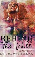 Behind the Wall: A Novella
