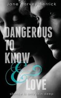 Dangerous to Know & Love