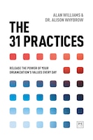 The 31 Practices: Release The Power Of Your Organization's Values  Every Day