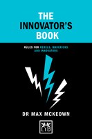 The Innovator's Book: Rules For Rebels, Mavericks And Innovators