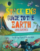 Stickmen's Guide To Earth: From The Edge Of Space To The Ocean Depths