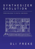 Synthesizer Evolution: From Analogue to Digital (and back)