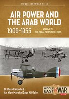 Air Power and the Arab World 1909-1955: Volume 3: Colonial Skies, 1918-1936