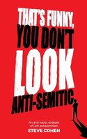 That's Funny, You Don't Look Anti-semitic: An Anti-racist Analysis Of Left Antisemitism