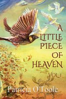 A Little Piece Of Heaven - Vol 1: Inspirational Messages From The Angels