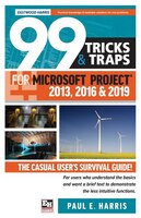 99 Tricks and Traps for Microsoft Project  2013, 2016 and 2019: The Casual User's Survival Guide