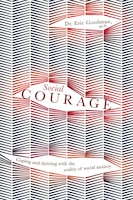 Social Courage: Coping And Thriving With The Reality Of Social Anxiety