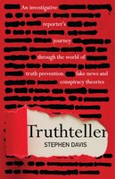 Truthteller: An Investigative Reporter's Journey Through The World Of Truth Prevention, Fake News And Conspiracy