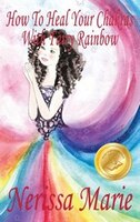 How to Heal Your Chakras with Fairy Rainbow (Children's book about a Fairy, Chakra Healing and Meditation, Picture Books, Kinderga