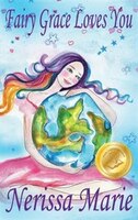 Fairy Grace Loves You (Children's Book about a Fairy and Divine Grace, Picture Books, Preschool Books, Ages 2-8, Kindergarten, Tod