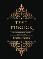 Teen Magick: Witchcraft For A New Generation