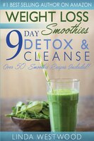 Weight Loss Smoothies (4th Edition): 9-day Detox & Cleanse - Over 50 Recipes Included!