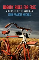 Nobody Rides for Free: A Drifter in the Americas