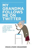 My Grandma Follows Me on Twitter: And Other First-World Problems