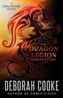 The Dragon Legion Collection: Three Dragonfire Novellas