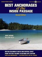 Best Anchorages of the Inside Passage: British Columbia's South Coast From the Gulf Island to Beyond Cape Caution, 2nd