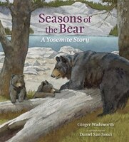 Seasons Of The Bear: A Yosemite Story