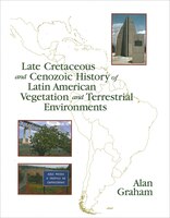 Late Cretaceous And Cenozoic History Of Latin American Vegetation And Terrestrial Environments