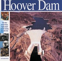 The Hoover Dam: The Story Of Hard Times, Tough People And The Taming Of A Wild River