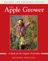 The Apple Grower: A Guide for the Organic Orchardisst