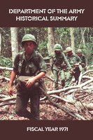 Department of the Army Historical Summary: Fiscal Year 1971