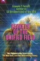 Secrets Of The Unified Field: The Philadelphia Experiment, The Nazi Bell, And The Discarded Theory: The Philadelphia Experiment, T