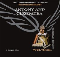 William Shakespeare's Antony and Cleopatra: Complete Shakespeare