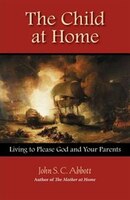 The Child at Home: Living to Please God and Your Parents